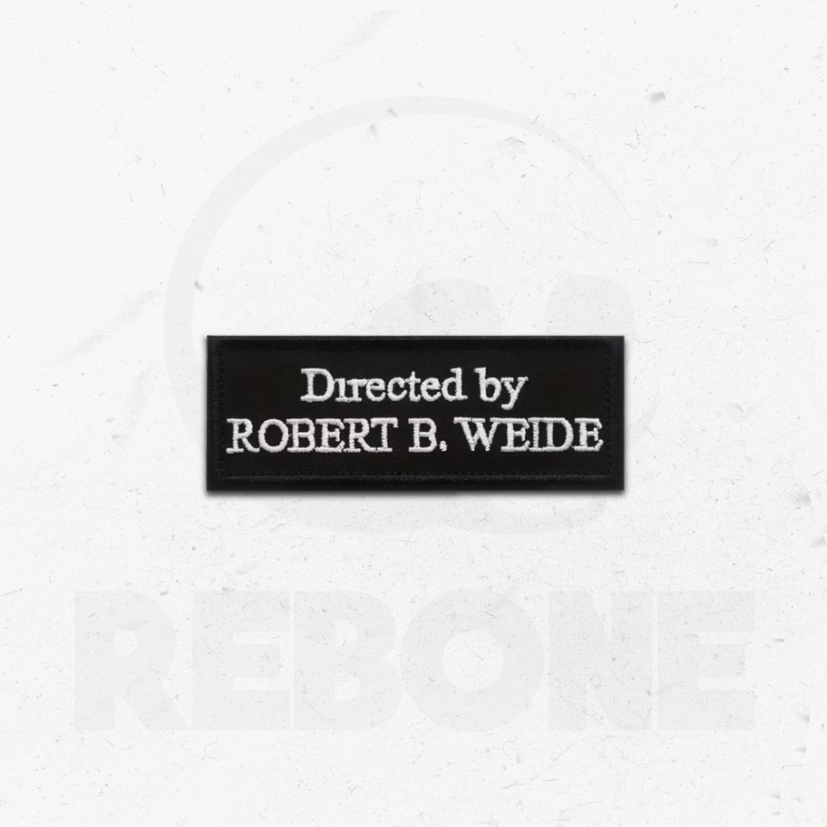 DIRECTED BY ROBERT B. WEIDE - PATCH BRODÉ