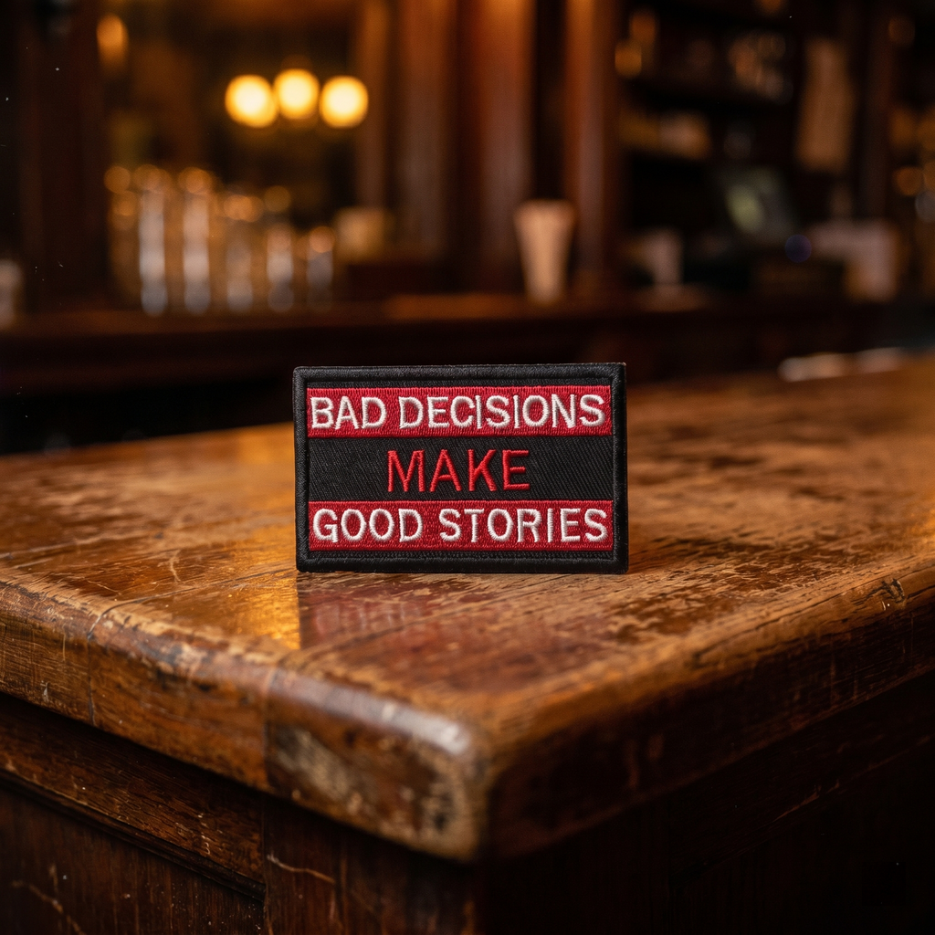 BAD DECISIONS MAKE GOOD STORIES - PATCH BRODÉ